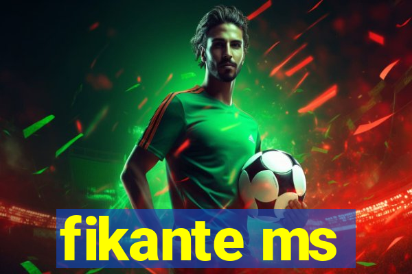 fikante ms